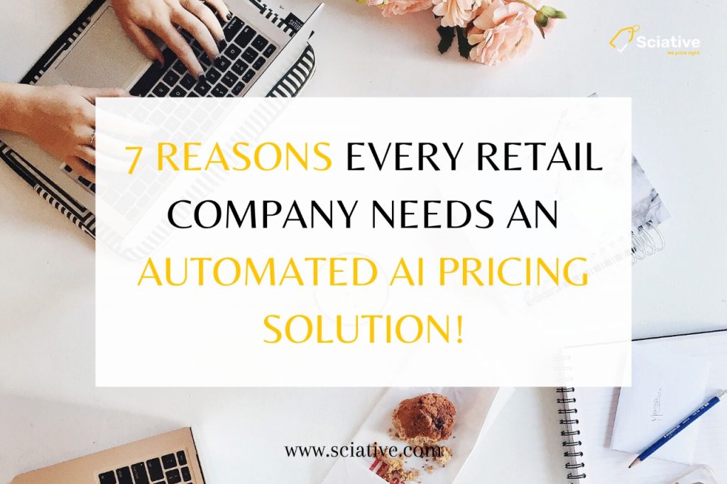 7 Reasons Every Retail Company Needs an Automated AI Pricing Solution!