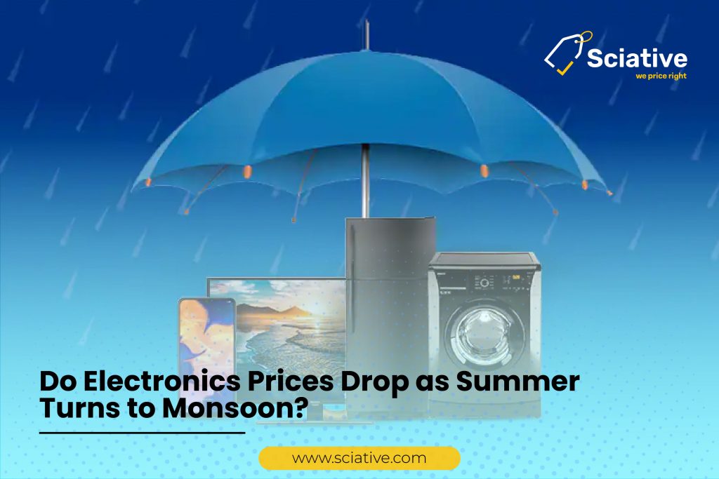 Do Electronis Prices drop as Summer turns to monsoon