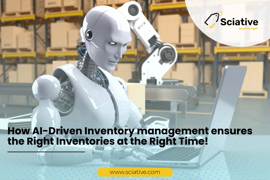 How AI-Driven Inventory Management ensures the right inventory in right time.